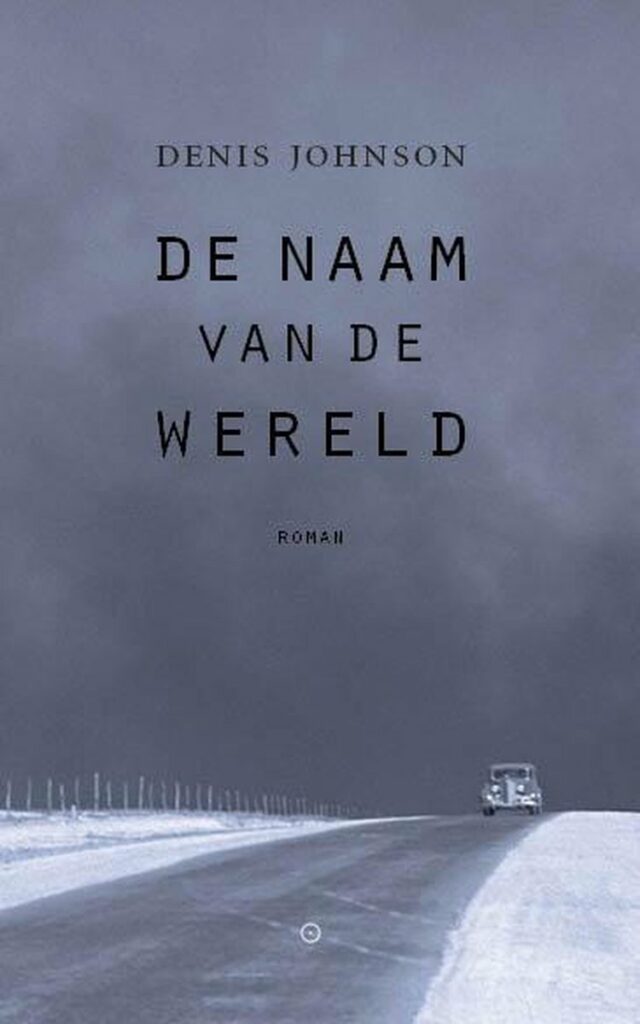 Denis johnson de naam van de wereld