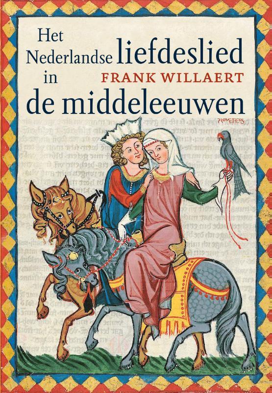 Het Nederlandse liefdeslied in de middeleeuwen Frank Willaert